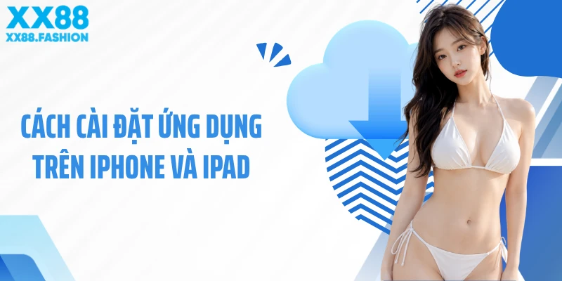 Cách cài đặt ứng dụng trên iPhone và iPad