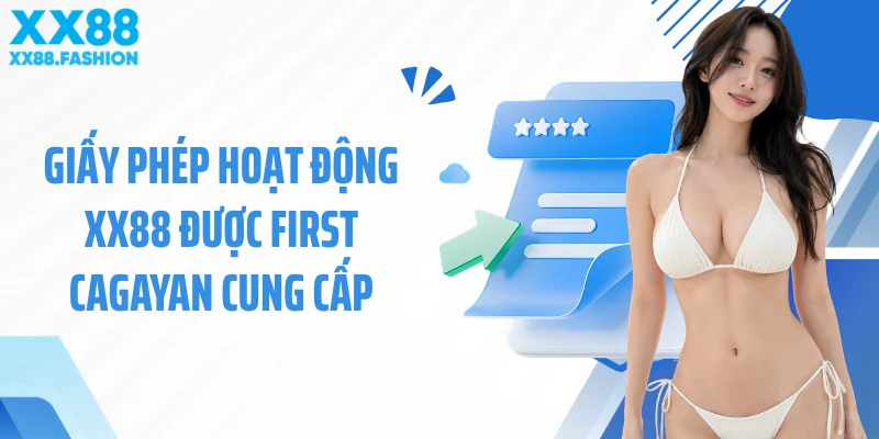 Giấy phép hoạt động XX88 được First Cagayan cung cấp