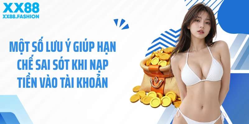 Một số lưu ý giúp hạn chế sai sót khi nạp tiền vào tài khoản