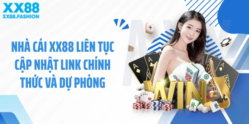 Nhà cái XX88 liên tục cập nhật link chính thức và dự phòng
