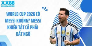World Cup 2026 Có Messi Không? Messi Khiến Tất Cả Phải Bất Ngờ
