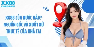 XX88 Của Nước Nào? Nguồn Gốc Và Xuất Xứ Thực Tế Của Nhà Cái